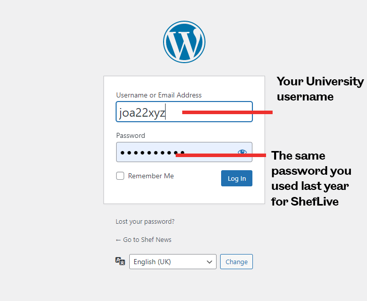 screenshot of the ShefNews login page.
In the box labelled "Username of Email Address", enter your university username.
In the Password box, enter the same password you used last year for ShefLive.